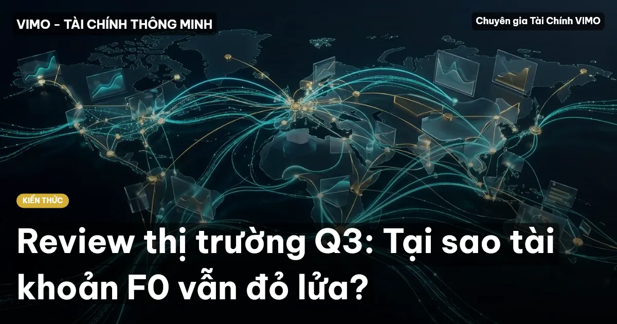 Review thị trường Q3: Tại sao tài khoản F0 vẫn đỏ lửa?