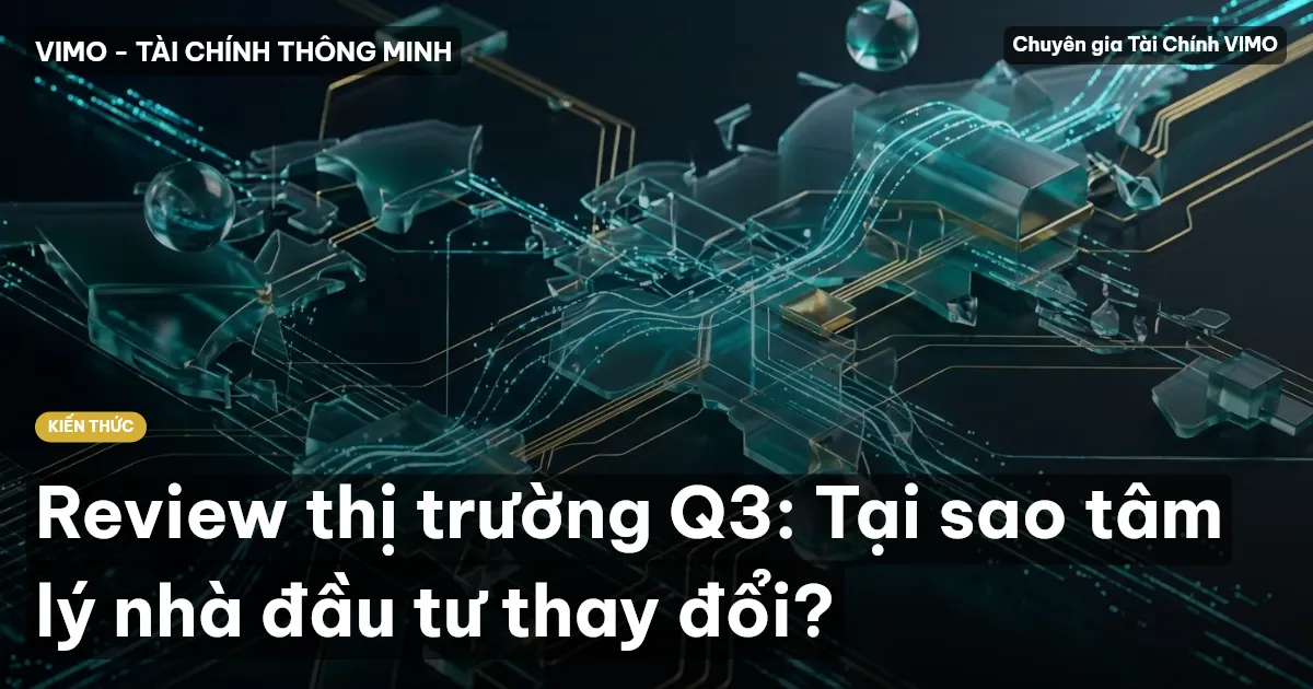 Review thị trường Q3: Tại sao tâm lý nhà đầu tư thay đổi?