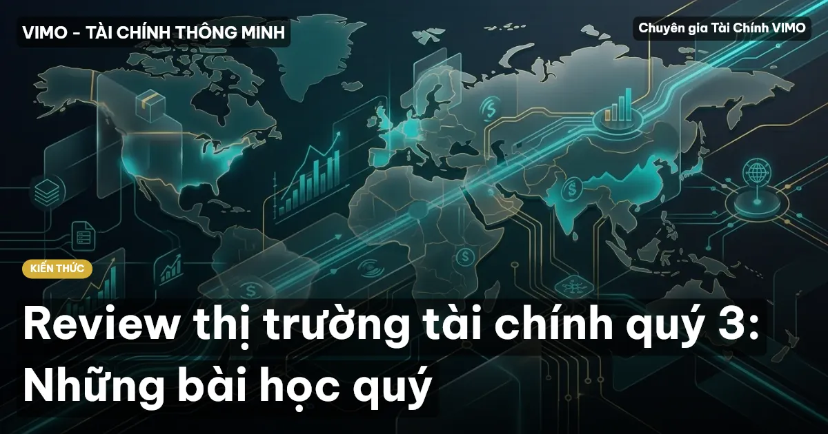 Review thị trường tài chính quý 3: Những bài học quý