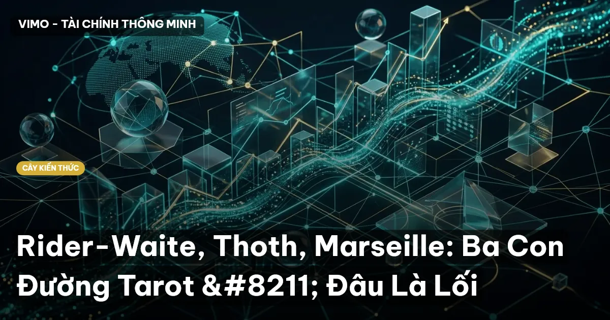 Rider-Waite, Thoth, Marseille: Ba Con Đường Tarot – Đâu Là Lối