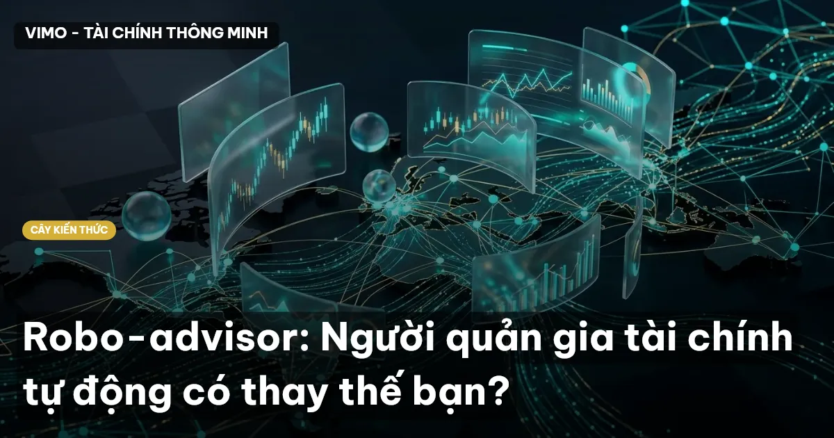 Robo-advisor: Người quản gia tài chính tự động có thay thế bạn?