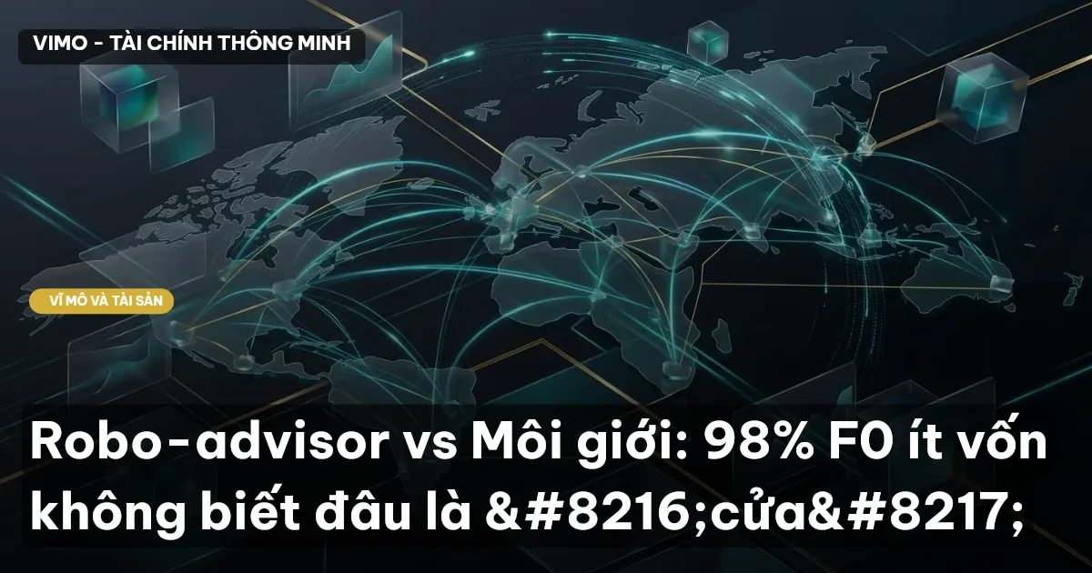Robo-advisor vs Môi giới: 98% F0 ít vốn không biết đâu là 'cửa'