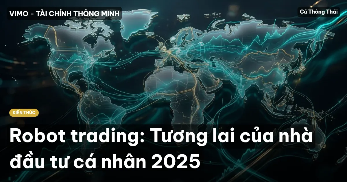 Robot trading: Tương lai của nhà đầu tư cá nhân 2025