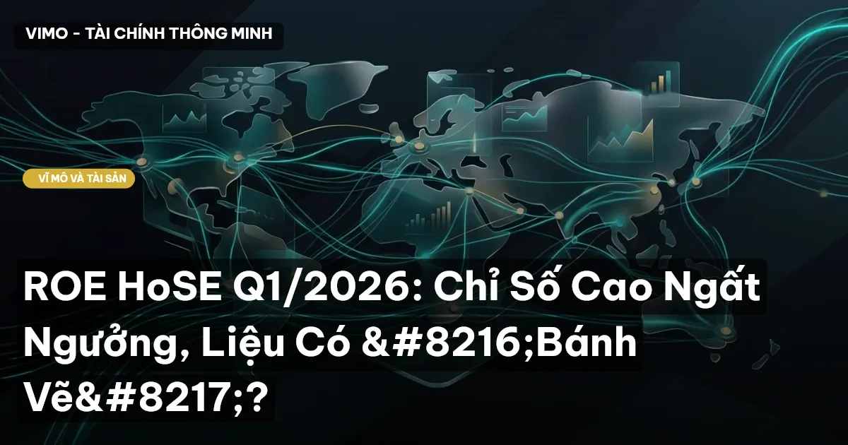 ROE HoSE Q1/2026: Chỉ Số Cao Ngất Ngưởng, Liệu Có ‘Bánh Vẽ’?