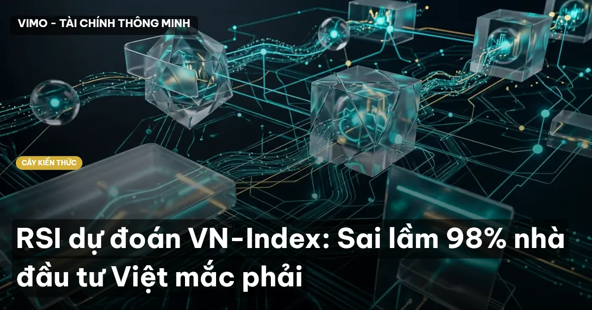 RSI dự đoán VN-Index: Sai lầm 98% nhà đầu tư Việt mắc phải