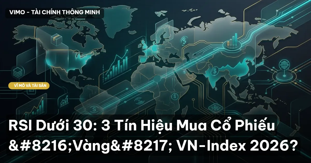 RSI Dưới 30: 3 Tín Hiệu Mua Cổ Phiếu 'Vàng' VN-Index 2026?