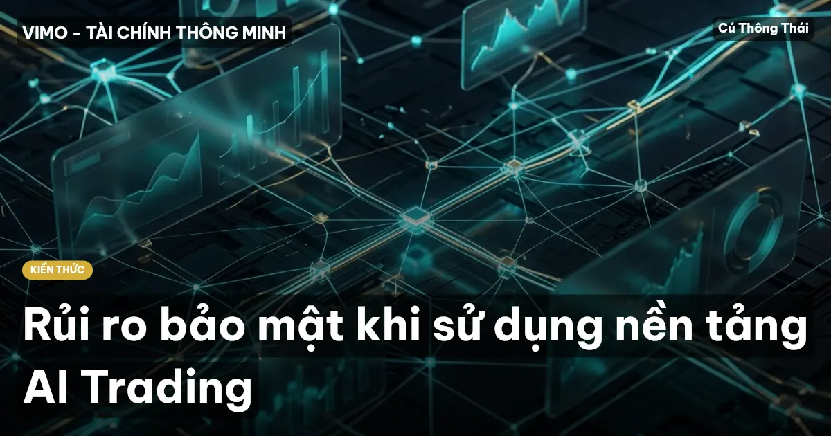 Rủi ro bảo mật khi sử dụng nền tảng AI Trading