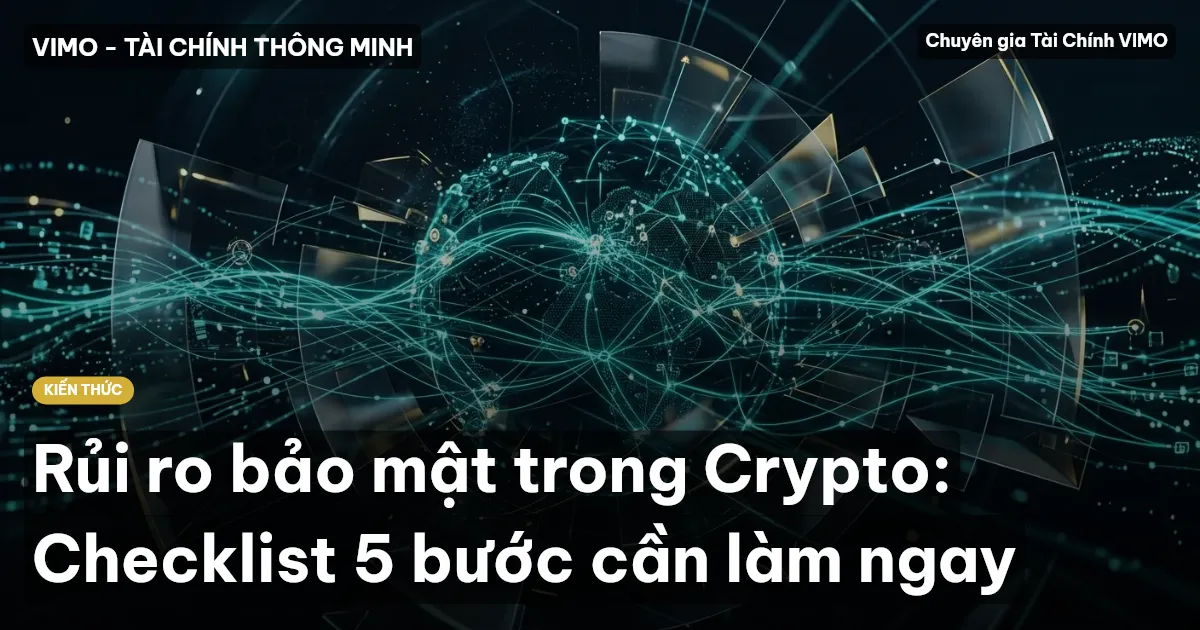Rủi ro bảo mật trong Crypto: Checklist 5 bước cần làm ngay