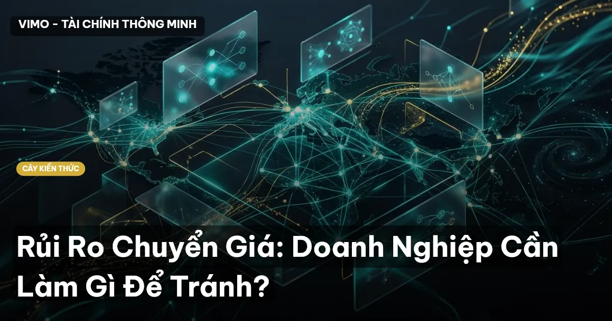 Rủi Ro Chuyển Giá: Doanh Nghiệp Cần Làm Gì Để Tránh?