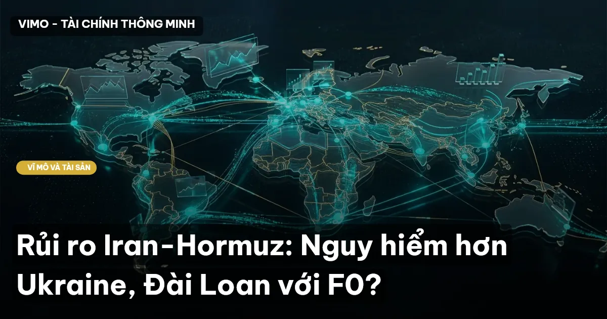 Rủi ro Iran-Hormuz: Nguy hiểm hơn Ukraine, Đài Loan với F0?