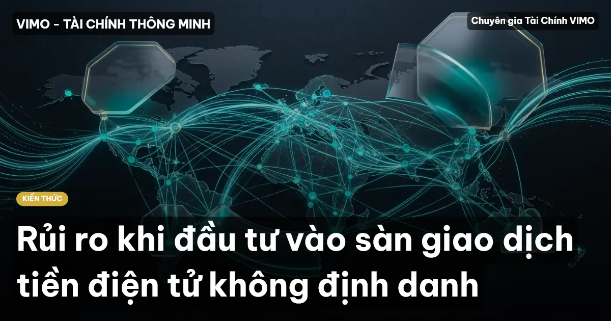 Rủi ro khi đầu tư vào sàn giao dịch tiền điện tử không định danh