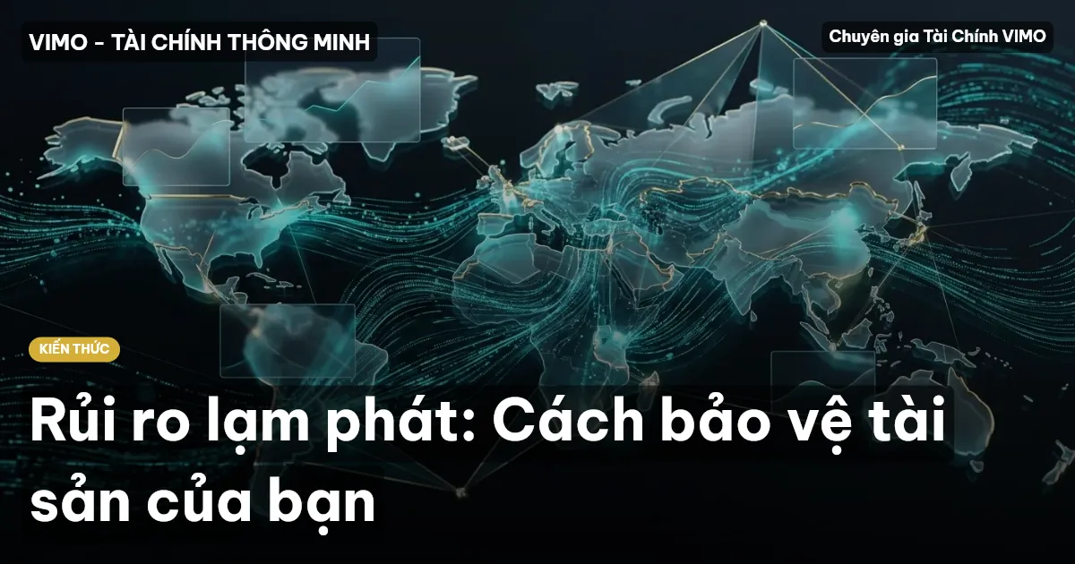 Rủi ro lạm phát: Cách bảo vệ tài sản của bạn