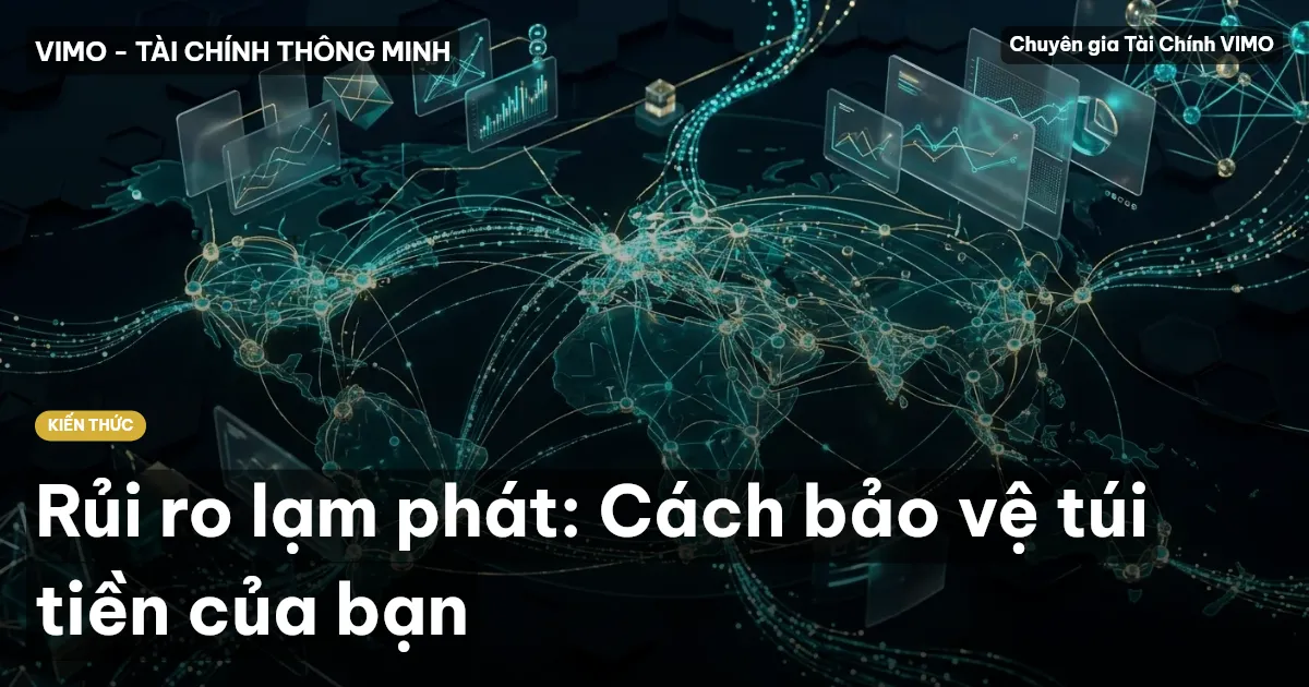 Rủi ro lạm phát: Cách bảo vệ túi tiền của bạn