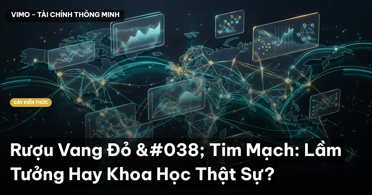 Rượu Vang Đỏ & Tim Mạch: Lầm Tưởng Hay Khoa Học Thật Sự?