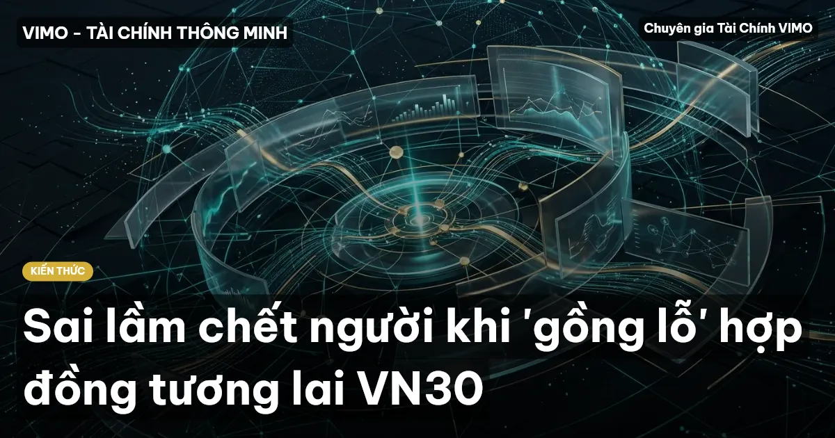 Sai lầm chết người khi 'gồng lỗ' hợp đồng tương lai VN30