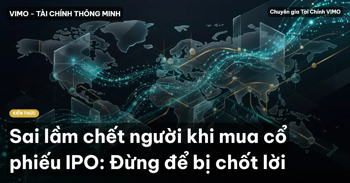 Sai lầm chết người khi mua cổ phiếu IPO: Đừng để bị chốt lời