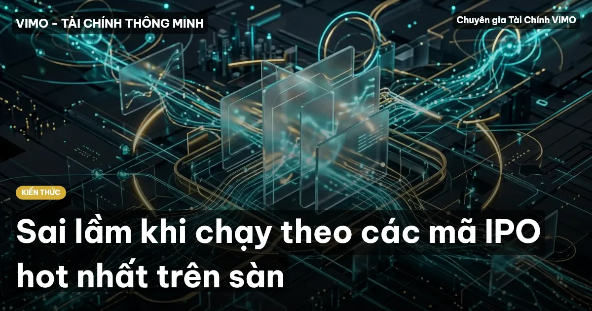 Sai lầm khi chạy theo các mã IPO hot nhất trên sàn