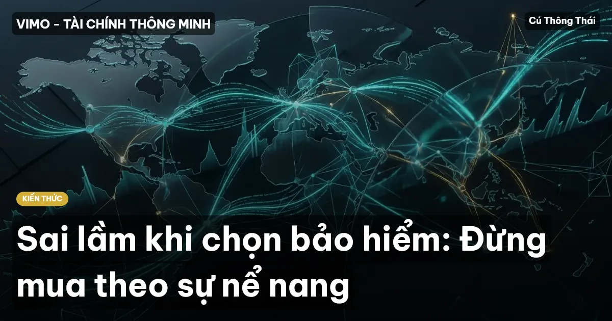 Sai lầm khi chọn bảo hiểm: Đừng mua theo sự nể nang