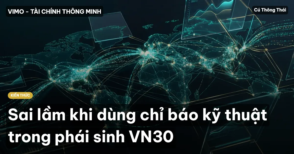 Sai lầm khi dùng chỉ báo kỹ thuật trong phái sinh VN30