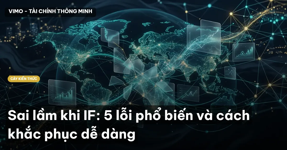 Sai lầm khi IF: 5 lỗi phổ biến và cách khắc phục dễ dàng