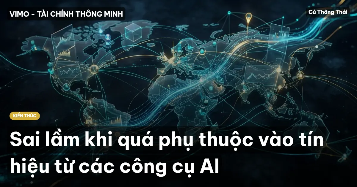 Sai lầm khi quá phụ thuộc vào tín hiệu từ các công cụ AI
