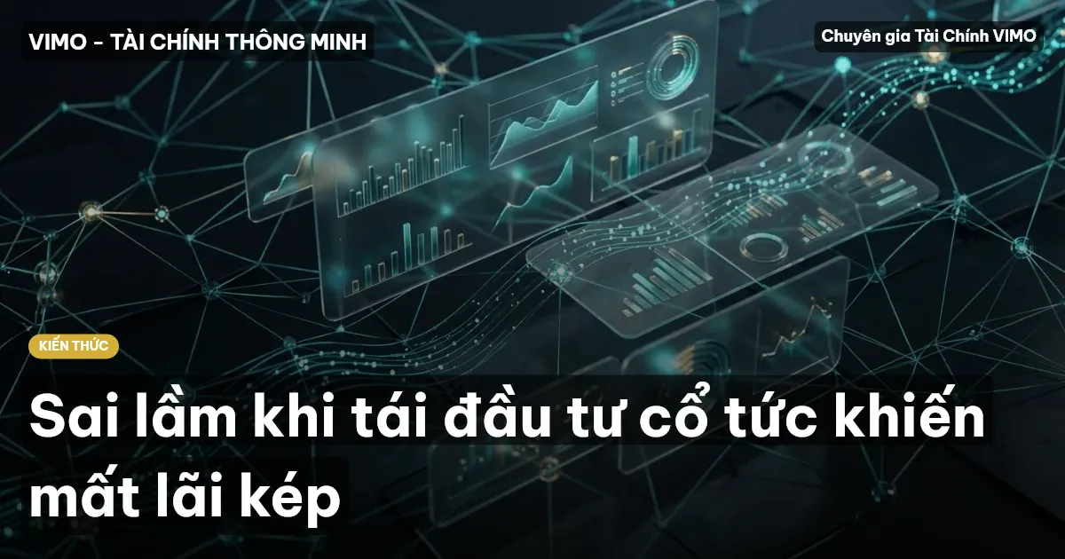 Sai lầm khi tái đầu tư cổ tức khiến mất lãi kép