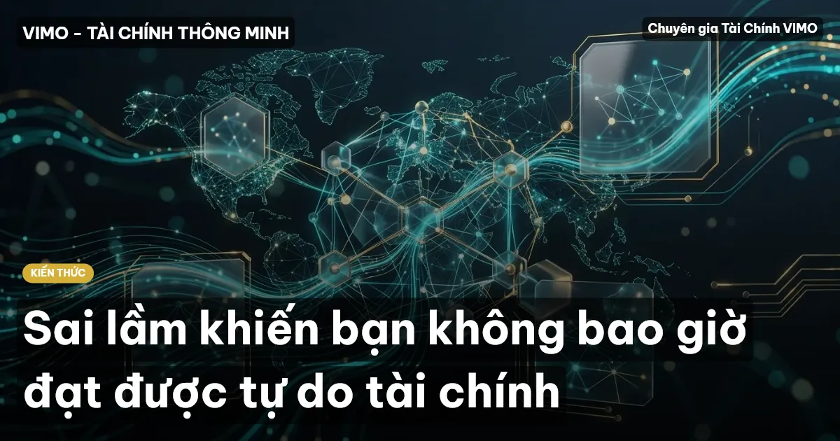 Sai lầm khiến bạn không bao giờ đạt được tự do tài chính
