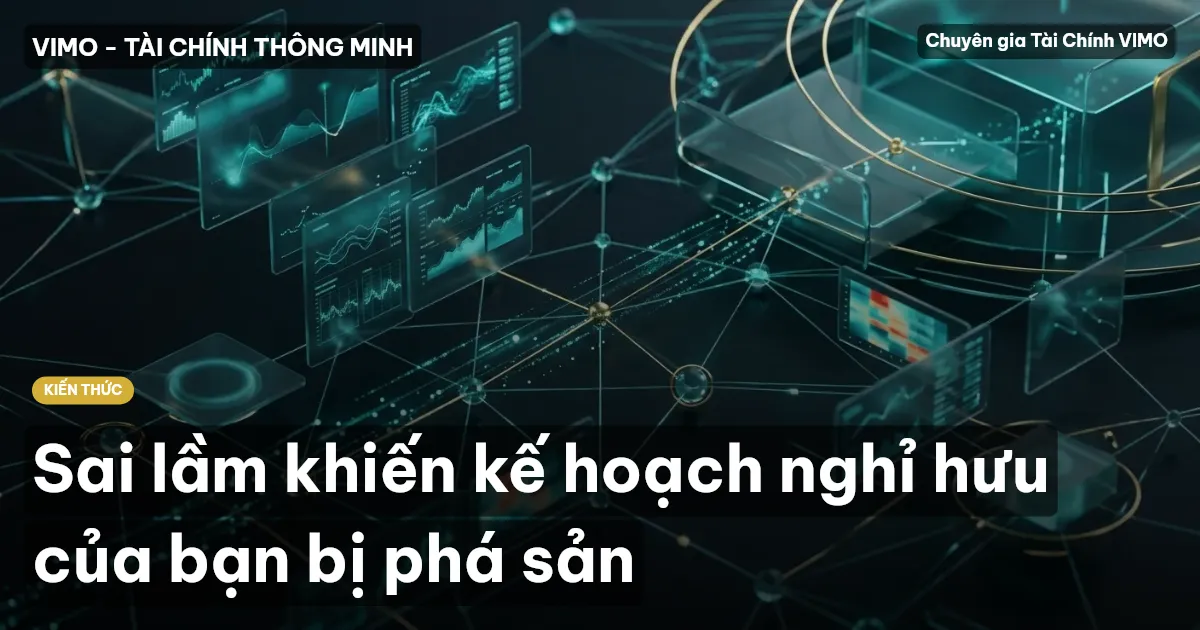 Sai lầm khiến kế hoạch nghỉ hưu của bạn bị phá sản