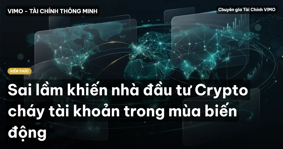 Sai lầm khiến nhà đầu tư Crypto cháy tài khoản trong mùa biến động