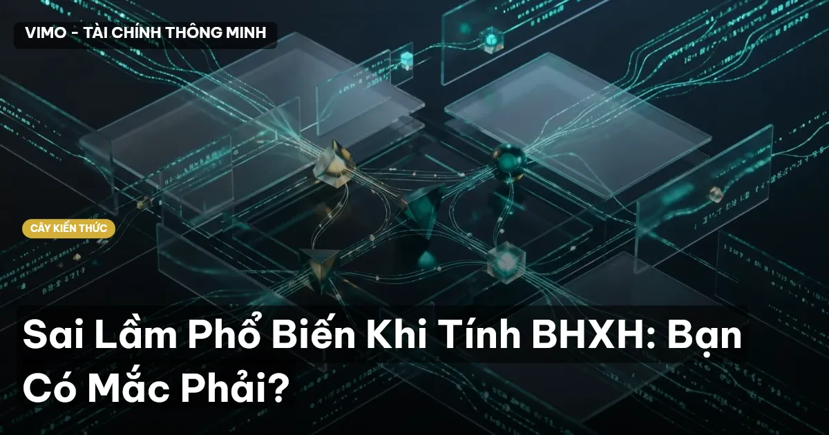 Sai Lầm Phổ Biến Khi Tính BHXH: Bạn Có Mắc Phải?