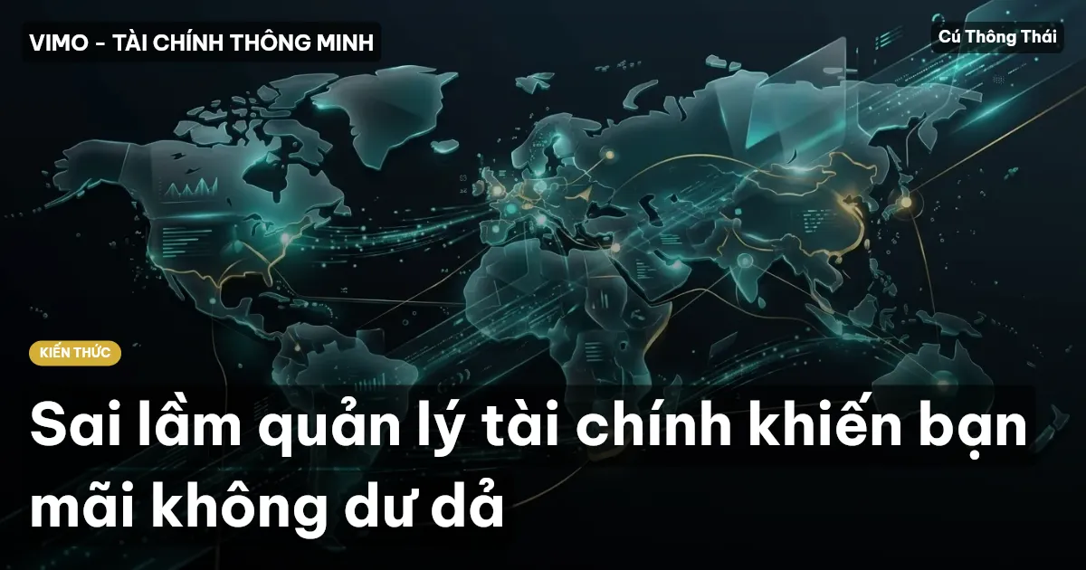 Sai lầm quản lý tài chính khiến bạn mãi không dư dả