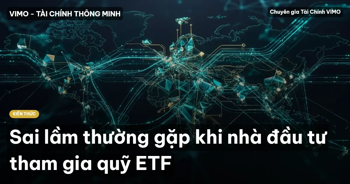 Sai lầm thường gặp khi nhà đầu tư tham gia quỹ ETF