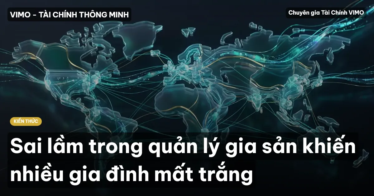 Sai lầm trong quản lý gia sản khiến nhiều gia đình mất trắng