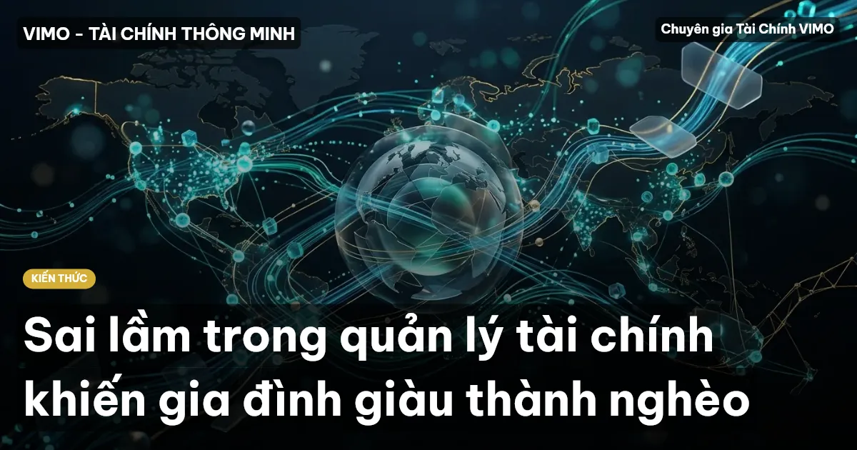 Sai lầm trong quản lý tài chính khiến gia đình giàu thành nghèo