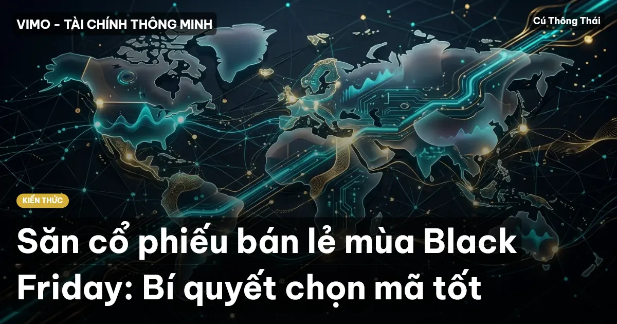 Săn cổ phiếu bán lẻ mùa Black Friday: Bí quyết chọn mã tốt