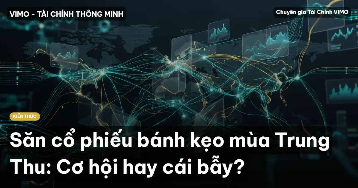 Săn cổ phiếu bánh kẹo mùa Trung Thu: Cơ hội hay cái bẫy?
