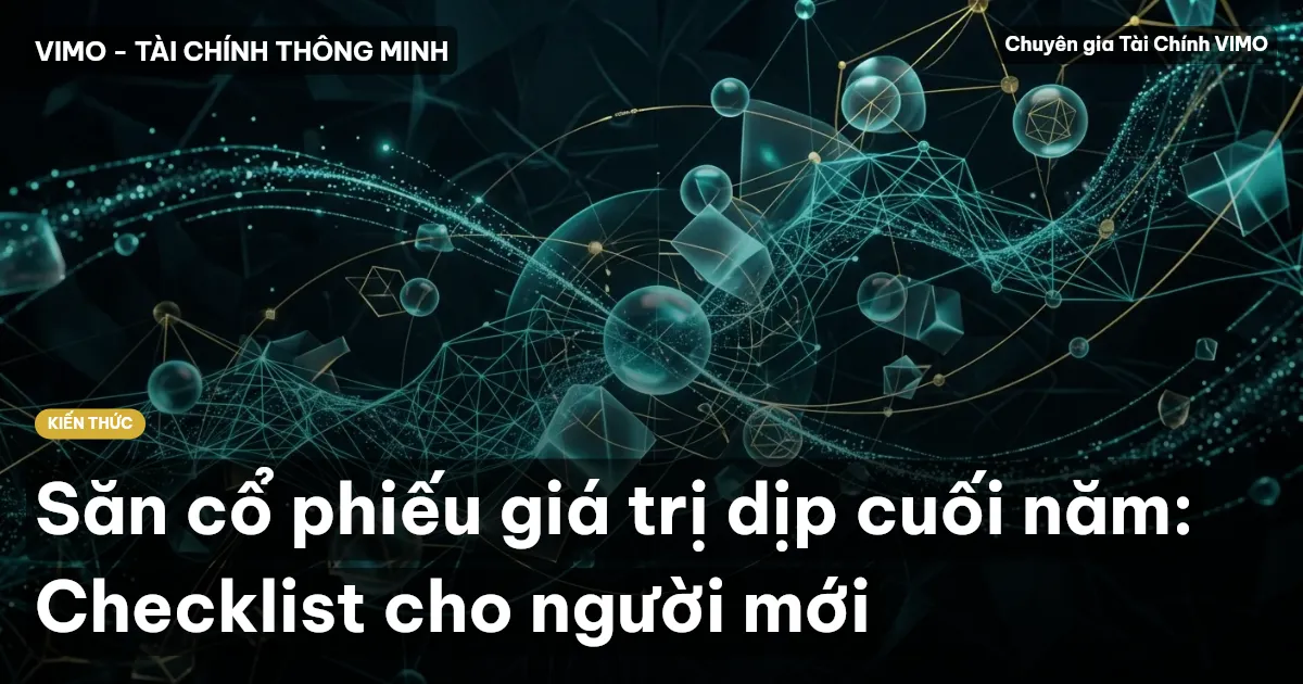 Săn cổ phiếu giá trị dịp cuối năm: Checklist cho người mới