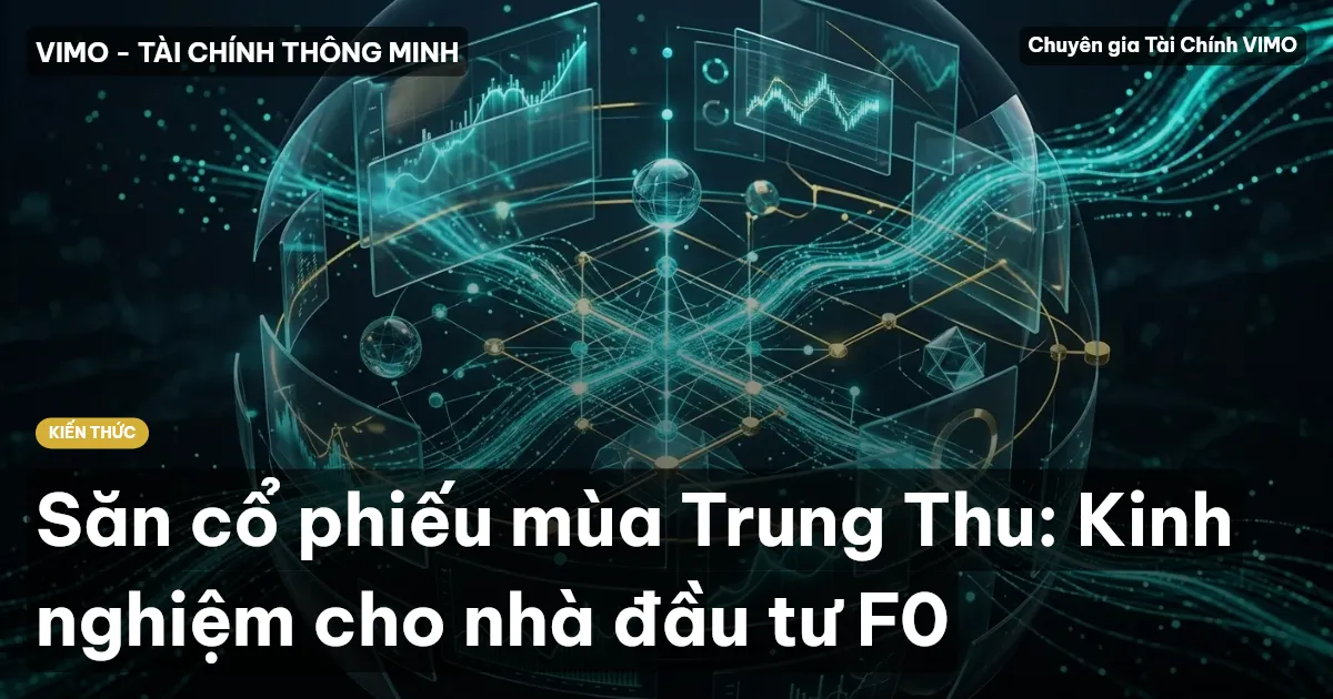 Săn cổ phiếu mùa Trung Thu: Kinh nghiệm cho nhà đầu tư F0