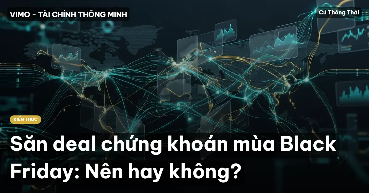 Săn deal chứng khoán mùa Black Friday: Nên hay không?