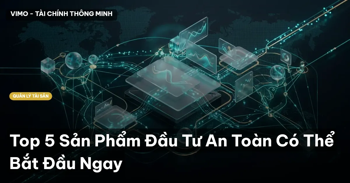 Top 5 Sản Phẩm Đầu Tư An Toàn