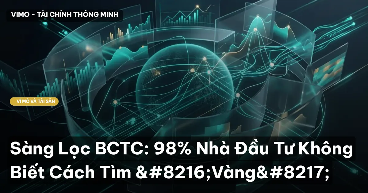 Sàng Lọc BCTC: 98% Nhà Đầu Tư Không Biết Cách Tìm ‘Vàng’