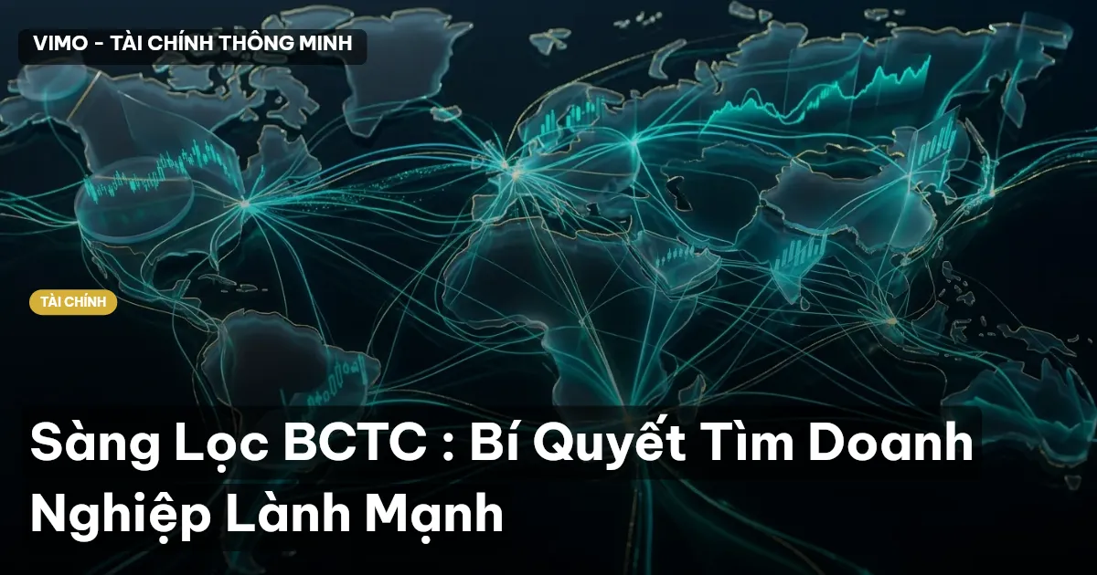 Sàng Lọc BCTC : Bí Quyết Tìm Doanh Nghiệp Lành Mạnh