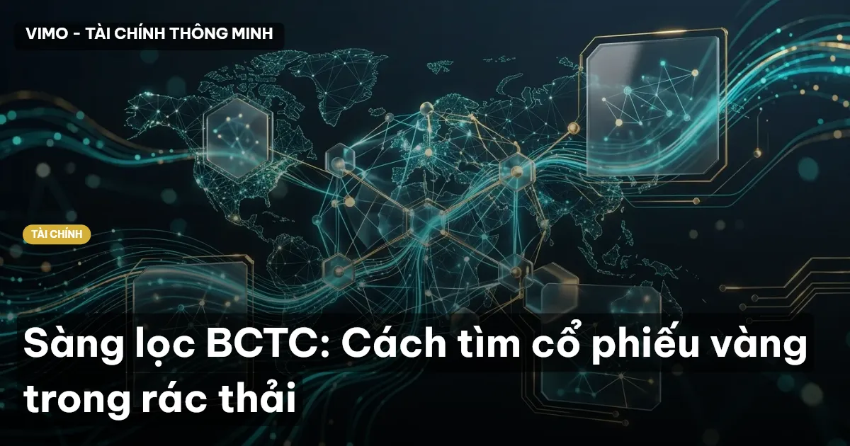 Sàng lọc BCTC: Cách tìm cổ phiếu vàng trong rác thải
