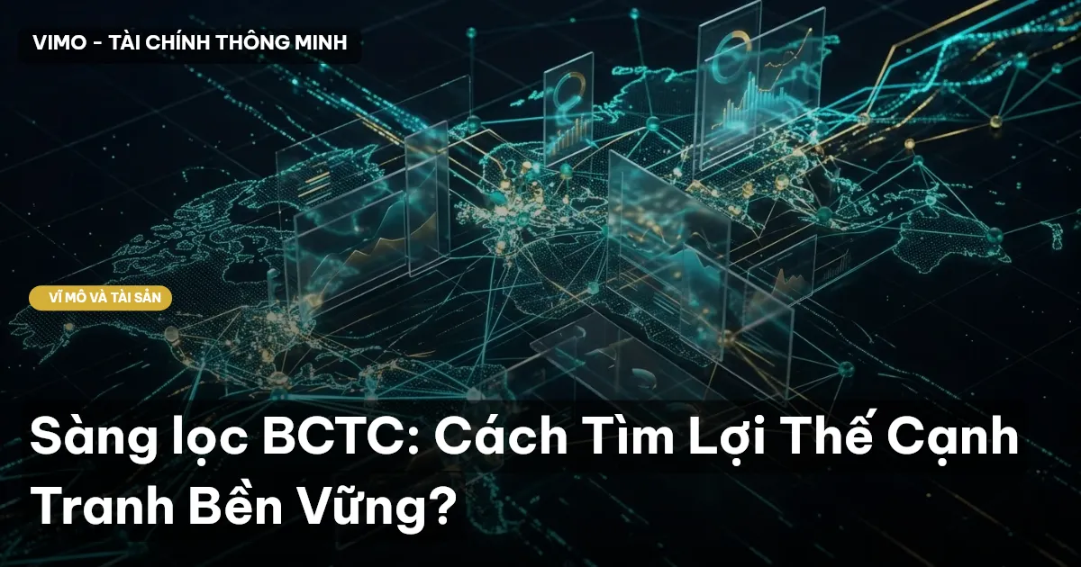 Sàng lọc BCTC: Cách Tìm Lợi Thế Cạnh Tranh Bền Vững?