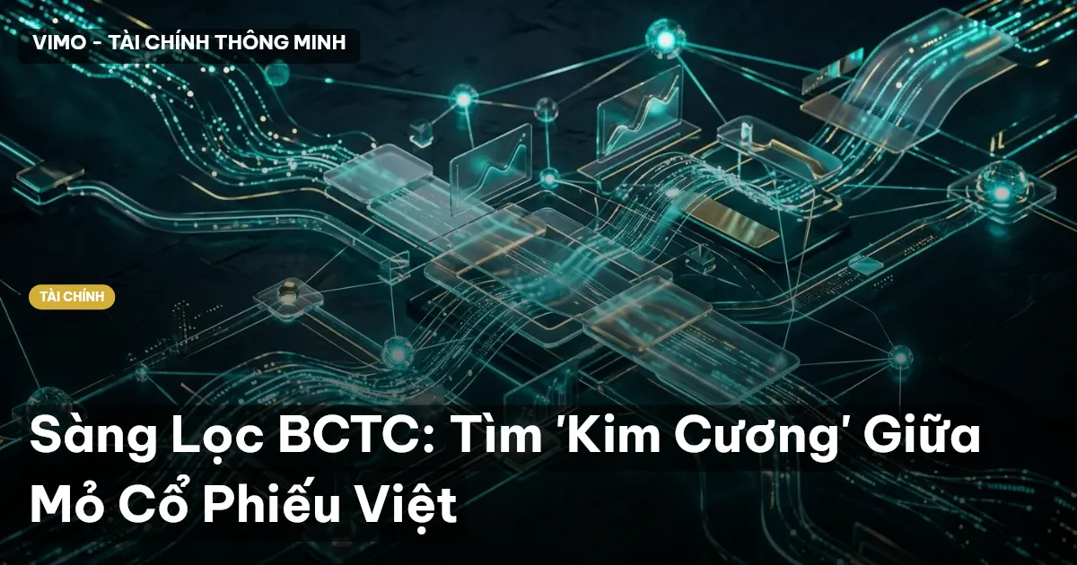 Sàng Lọc BCTC: Tìm 'Kim Cương' Giữa Mỏ Cổ Phiếu Việt