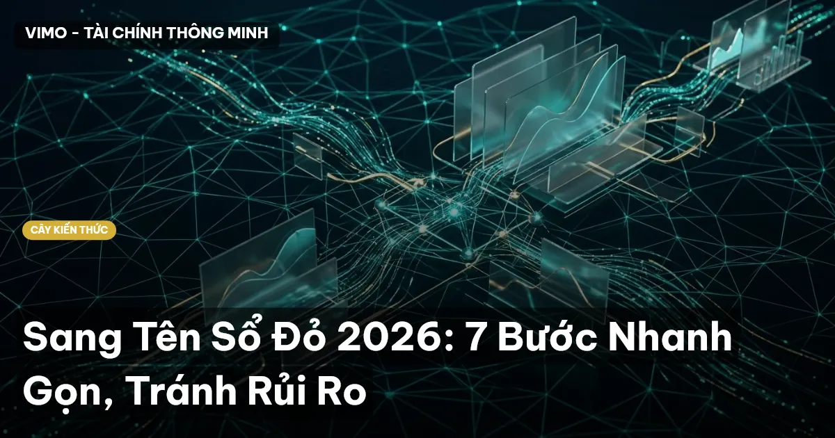 Sang Tên Sổ Đỏ 2026: 7 Bước Nhanh Gọn, Tránh Rủi Ro