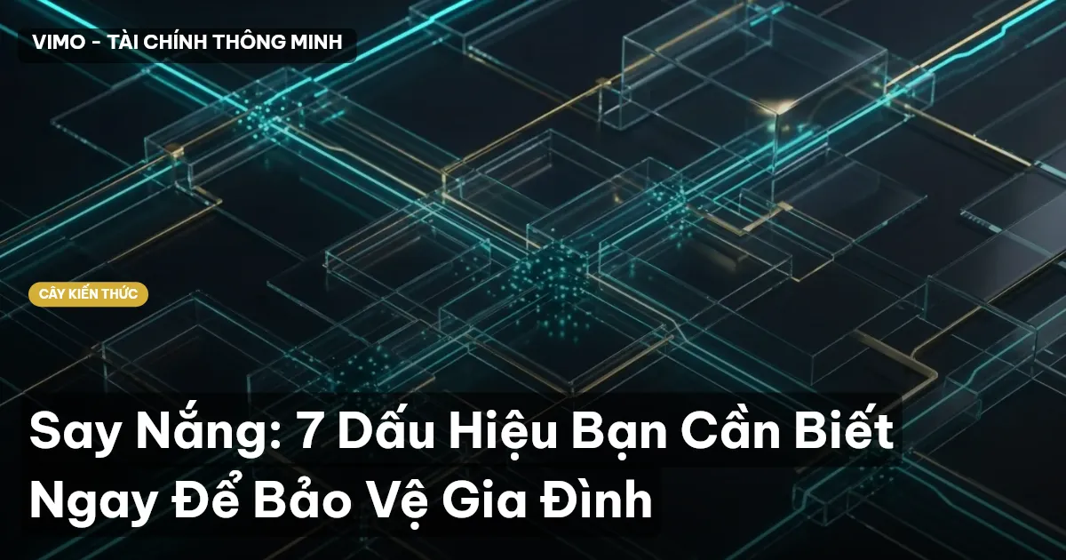 Say Nắng: 7 Dấu Hiệu Bạn Cần Biết Ngay Để Bảo Vệ Gia Đình