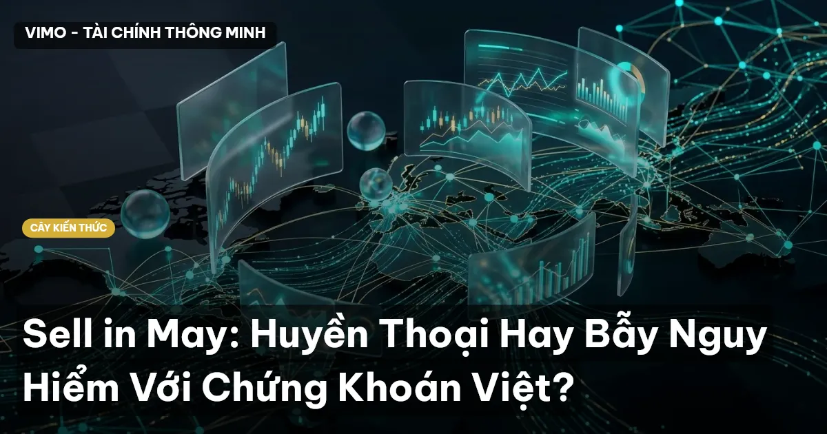 Sell in May: Huyền Thoại Hay Bẫy Nguy Hiểm Với Chứng Khoán Việt?