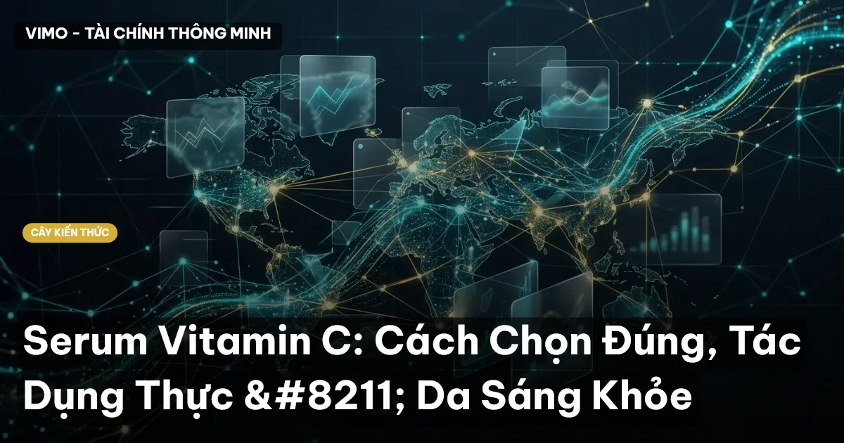 Serum Vitamin C: Cách Chọn Đúng, Tác Dụng Thực – Da Sáng Khỏe