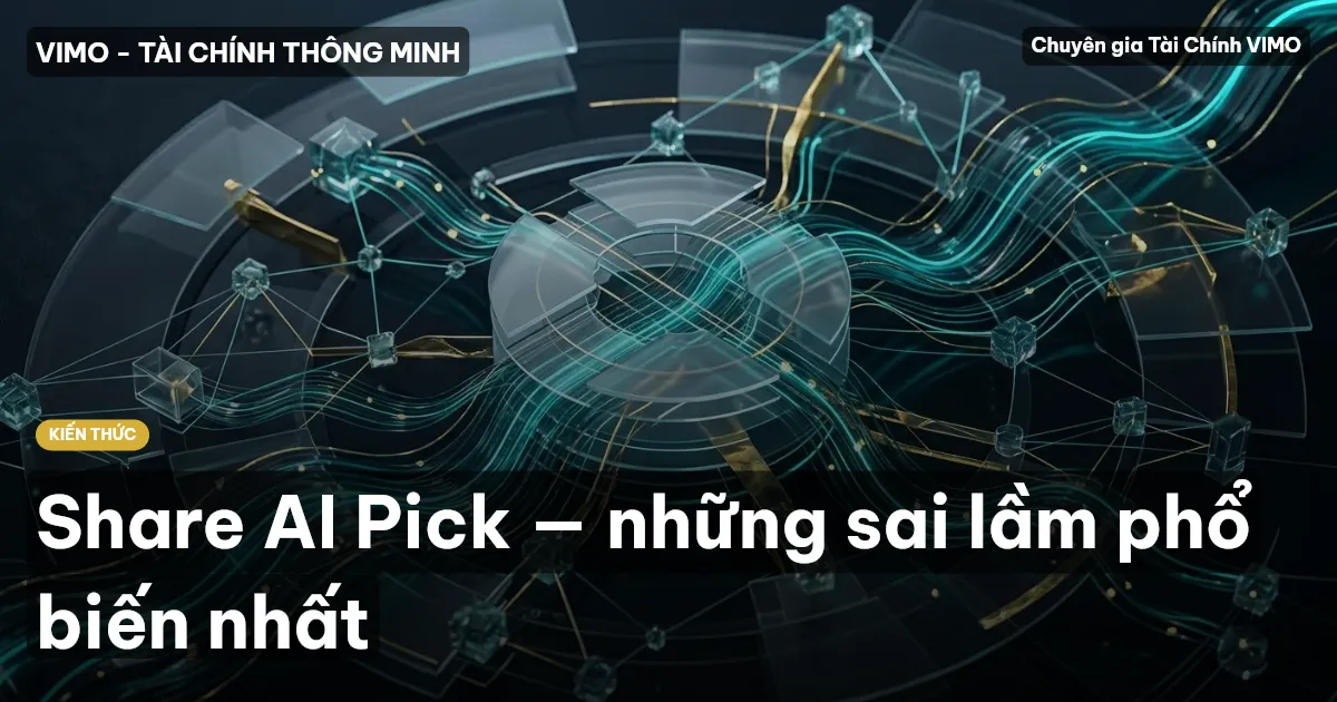 Share AI Pick — những sai lầm phổ biến nhất